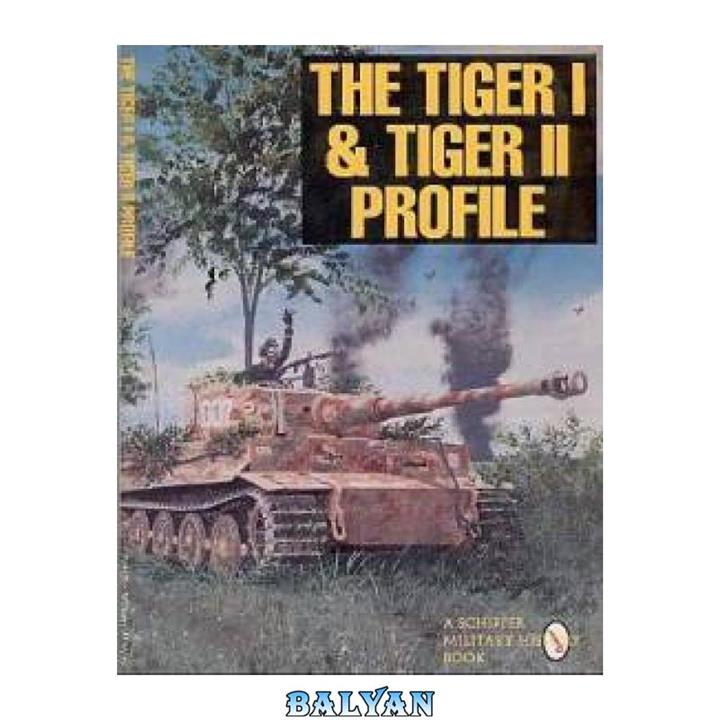 دانلود کتاب The Tiger I & Tiger II Profile